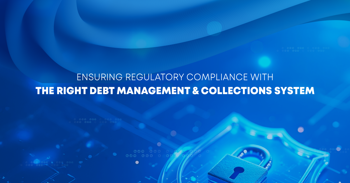 Ensuring Regulatory Compliance with the Right Debt Management